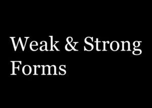 Strong and Weak Forms