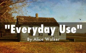 Everyday Use by Alice Walker Summary