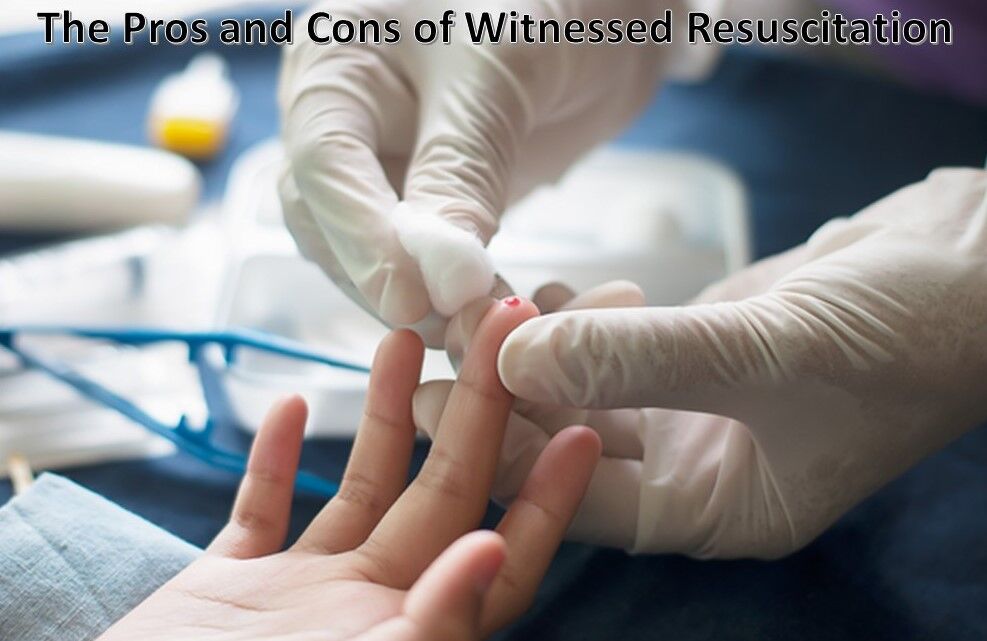 The Pros and Cons of Witnessed Resuscitation